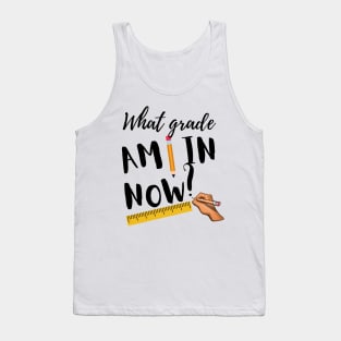 What Grade Am I In? Tank Top